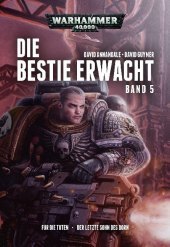 Warhammer 40.000 - Die Bestie erwacht. Doppelbd.5: Für die Toten ? Der letzte Sohn des Dorn