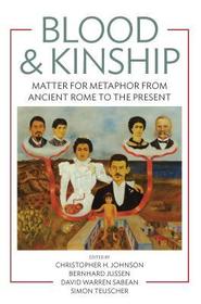 Blood and Kinship: Matter for Metaphor from Ancient Rome to the Present