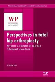 Perspectives in Total Hip Arthroplasty: Advances in Biomaterials and their Tribological Interactions
