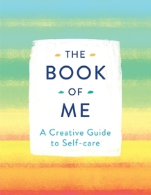 The Book of Me: A Creative Guide to Self-care