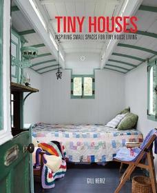 Inspiring Tiny Homes: Creative living on land, on the water, and on wheels