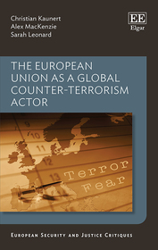 The European Union as a Global Counter-Terrorism Actor The European Union as a Global Counter-Terrorism Actor