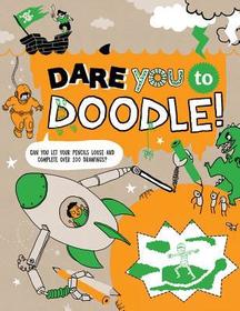 Dare You To Doodle: Can You Complete 100+ Drawings & Let Your Pencils Loose?