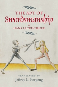 <I>The Art of Swordsmanship</I> by Hans Lecküchner