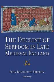 The Decline of Serfdom in Late Medieval England: From Bondage to Freedom