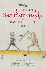 <I>The Art of Swordsmanship</I> by Hans Lecküchner