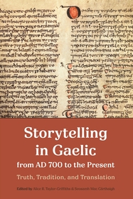 Storytelling in Gaelic from AD 700 to the Presen ? Truth, Tradition, and Translation: Truth, Tradition and Translation Storytelling in Gaelic from AD 700 to the Presen ? Truth, Tradition, and Translation: Truth, Tradition and Translation