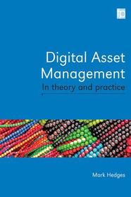 Digital Asset Management in Theory and Practice Digital Asset Management in Theory and Practice