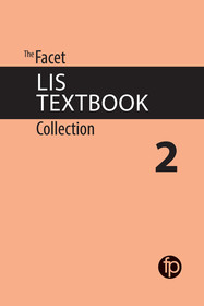 The Facet LIS Textbook Collection 2 The Facet LIS Textbook Collection 2