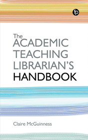 The Academic Teaching Librarian's Handbook The Academic Teaching Librarian's Handbook