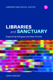 Libraries and Sanctuary: Supporting Refugees and New Arrivals Libraries and Sanctuary: Supporting Refugees and New Arrivals