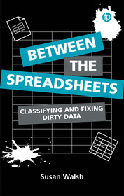 Between the Spreadsheets: Classifying and Fixing Dirty Data Between the Spreadsheets: Classifying and Fixing Dirty Data