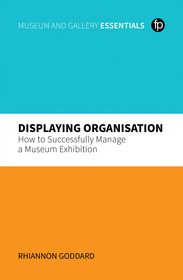 Displaying Organisation: How to Successfully Project Manage Your Exhibition