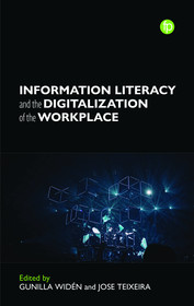 Information Literacy and the Digitalization of the Workplace Information Literacy and the Digitalization of the Workplace