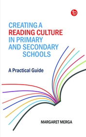Creating a Reading Culture in Primary and Secondary Schools: A Practical Guide Creating a Reading Culture in Primary and Secondary Schools: A Practical Guide