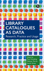 Library Catalogues as Data: Research, Practice and Usage Library Catalogues as Data: Research, Practice and Usage