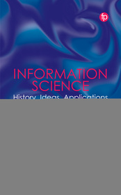 Information Science: History, Ideas, Applications