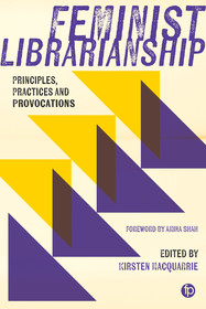 Feminist Librarianship: Principles, Practices and Provocations