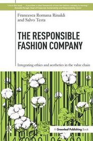 The Responsible Fashion Company: Integrating Ethics and Aesthetics in the Value Chain The Responsible Fashion Company: Integrating Ethics and Aesthetics in the Value Chain