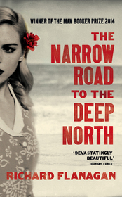The Narrow Road to the Deep North: A Novel. Winner of the Booker Prize 2014 The Narrow Road to the Deep North: A Novel. Winner of the Booker Prize 2014