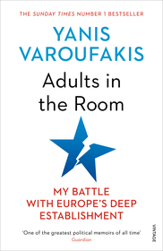 Adults In The Room: My Battle With Europe?s Deep Establishment