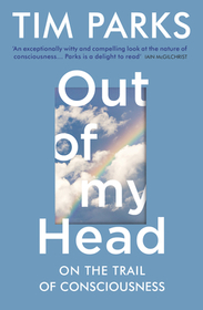 Out of My Head: On the Trail of Consciousness