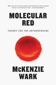 Molecular Red: Theory for the Anthropocene Molecular Red: Theory for the Anthropocene