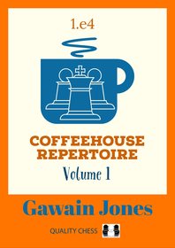 Coffeehouse Repertoire 1.e4 Volume 1: Volume 1