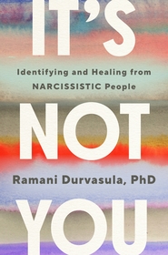 It's Not You: How to Identify and Heal from NARCISSISTIC People It's Not You: How to Identify and Heal from NARCISSISTIC People
