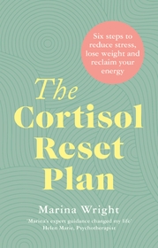 The Cortisol Reset Plan: Five steps to reduce stress, lose weight and reclaim your energy The Cortisol Reset Plan: Five steps to reduce stress, lose weight and reclaim your energy