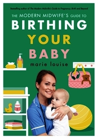 The Modern Midwife's Guide to Birthing Your Baby