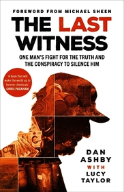 The Last Witness: One man's fight for the truth and the conspiracy to silence him: From the creators of the award-winning BBC podcast, Buried