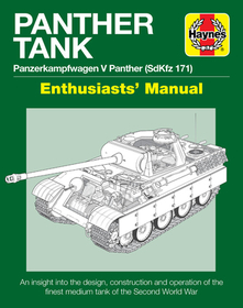 Panther Tank Enthusiasts? Manual ? Panzerkampfwagen V Panther (SdKfz 171): Panzerkampfwagen V Panther (Sdkfz 171) - An Insight Into the Design, Construction and Operation of the Finest Medium