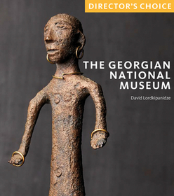 The Georgian National Museum: Director's Choice The Georgian National Museum: Director's Choice