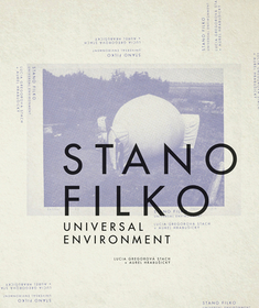 Stano Filko: Universal Environment Stano Filko: Universal Environment