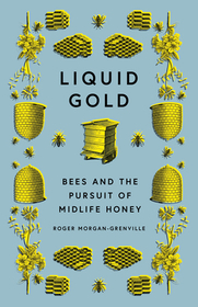 Liquid Gold: Bees and the Pursuit of Midlife Honey