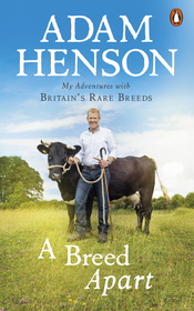 A Breed Apart: My Adventures with Britain?s Rare Breeds A Breed Apart: My Adventures with Britain?s Rare Breeds