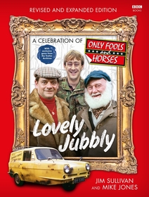 Lovely Jubbly: A Celebration of Only Fools and Horses Lovely Jubbly: A Celebration of Only Fools and Horses