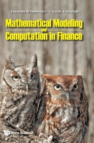 Mathematical Modeling And Computation In Finance: With Exercises And Python And Matlab Computer Codes Mathematical Modeling And Computation In Finance: With Exercises And Python And Matlab Computer Codes