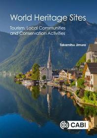 World Heritage Sites ? Tourism, Local Communities and Conservation Activities: Tourism, Local Communities and Conservation Activities