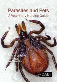 Parasites and Pets ? A Veterinary Nursing Guide: A Veterinary Nursing Guide