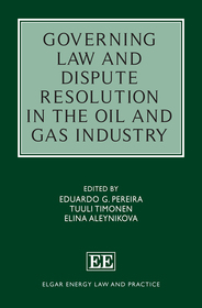 Governing Law and Dispute Resolution in the Oil and Gas Industry