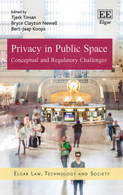 Privacy in Public Space: Conceptual and Regulatory Challenges Privacy in Public Space: Conceptual and Regulatory Challenges