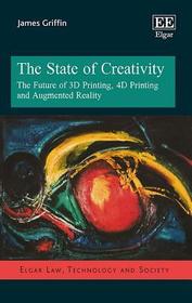 The State of Creativity: The Future of 3D Printing, 4D Printing and Augmented Reality The State of Creativity: The Future of 3D Printing, 4D Printing and Augmented Reality
