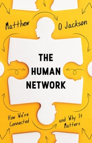 The Human Network: How We?re Connected and Why It Matters