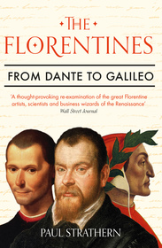 The Florentines: From Dante to Galileo The Florentines: From Dante to Galileo