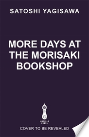 More Days at the Morisaki Bookshop: The cosy sequel to DAYS AT THE MORISAKI BOOKSHOP, the perfect gift for book lovers