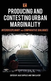 Producing and Contesting Urban Marginality: Interdisciplinary and Comparative Dialogues