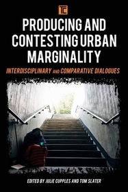 Producing and Contesting Urban Marginality: Interdisciplinary and Comparative Dialogues
