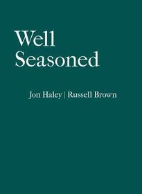 Well Seasoned: Exploring, Cooking and Eating with the Seasons